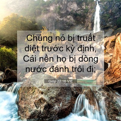 Picture 07 - Gióp 22:16 VIE - Chúng nó bị truất diệt trước kỳ - Bible Verse Picture