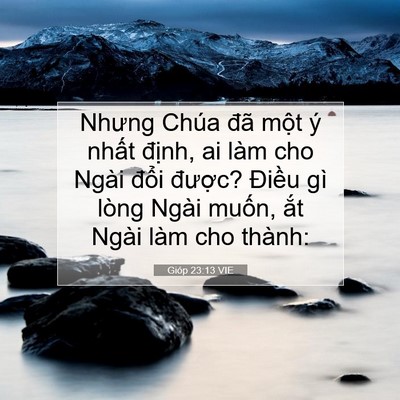 Picture 07 - Gióp 23:13 VIE - Nhưng Chúa đã một ý nhất định, ai - Bible Verse Picture