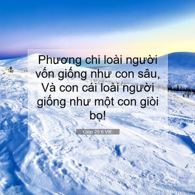 Picture 07 - Gióp 25:6 VIE - Phương chi loài người vốn giống như - Bible Verse Picture
