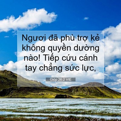 Picture 07 - Gióp 26:2 VIE - Ngươi đã phù trợ kẻ không quyền - Bible Verse Picture