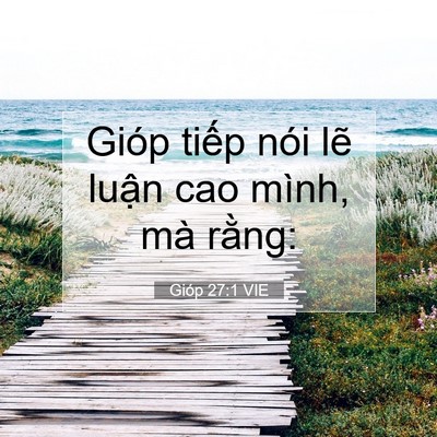 Picture 07 - Gióp 27:1 VIE - Gióp tiếp nói lẽ luận cao mình, mà - Bible Verse Picture
