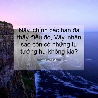 Picture 07 - Gióp 27:12 VIE - Nầy, chính các bạn đã thấy điều - Bible Verse Picture