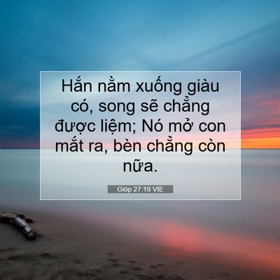 Picture 07 - Gióp 27:19 VIE - Hắn nằm xuống giàu có, song sẽ chẳng - Bible Verse Picture