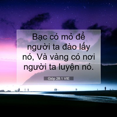 Picture 07 - Gióp 28:1 VIE - Bạc có mỏ để người ta đào lấy nó, - Bible Verse Picture