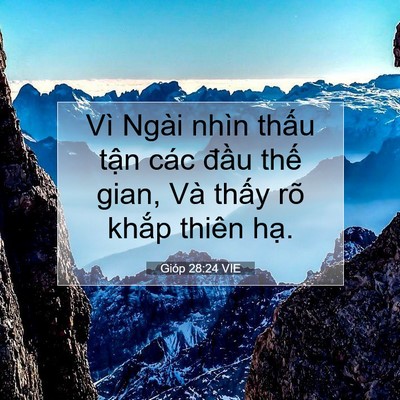 Picture 07 - Gióp 28:24 VIE - Vì Ngài nhìn thấu tận các đầu thế - Bible Verse Picture
