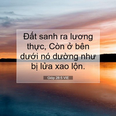 Picture 07 - Gióp 28:5 VIE - Đất sanh ra lương thực, Còn ở bên - Bible Verse Picture