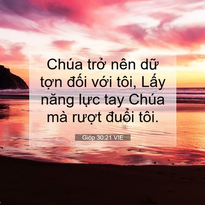 Picture 07 - Gióp 30:21 VIE - Chúa trở nên dữ tợn đối với tôi, - Bible Verse Picture