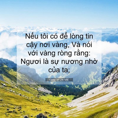 Picture 07 - Gióp 31:24 VIE - Nếu tôi có để lòng tin cậy nơi vàng, - Bible Verse Picture