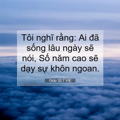Picture 07 - Gióp 32:7 VIE - Tôi nghĩ rằng: Ai đã sống lâu ngày sẽ - Bible Verse Picture