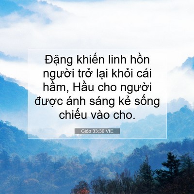 Picture 07 - Gióp 33:30 VIE - Đặng khiến linh hồn người trở lại - Bible Verse Picture