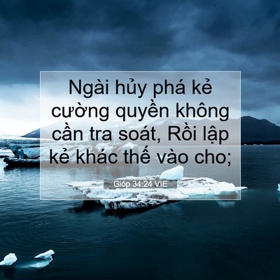 Picture 07 - Gióp 34:24 VIE - Ngài hủy phá kẻ cường quyền không - Bible Verse Picture