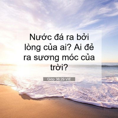 Picture 07 - Gióp 38:29 VIE - Nước đá ra bởi lòng của ai? Ai đẻ ra - Bible Verse Picture