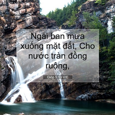 Picture 07 - Gióp 5:10 VIE - Ngài ban mưa xuống mặt đất, Cho nước - Bible Verse Picture
