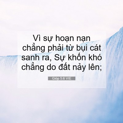 Picture 07 - Gióp 5:6 VIE - Vì sự hoạn nạn chẳng phải từ bụi - Bible Verse Picture