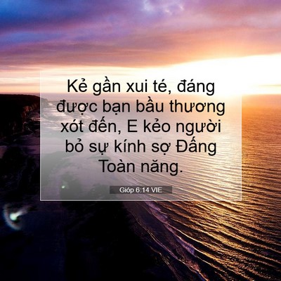 Picture 07 - Gióp 6:14 VIE - Kẻ gần xui té, đáng được bạn bầu - Bible Verse Picture