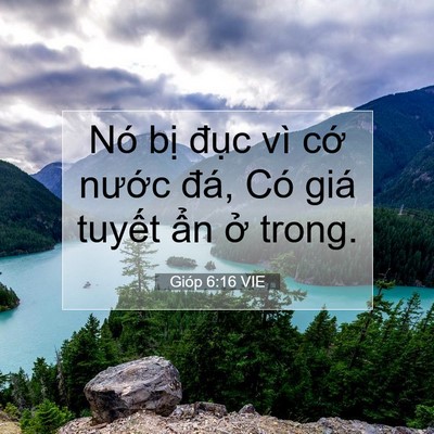 Picture 07 - Gióp 6:16 VIE - Nó bị đục vì cớ nước đá, Có giá - Bible Verse Picture