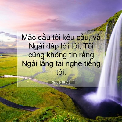 Picture 07 - Gióp 9:16 VIE - Mặc dầu tôi kêu cầu, và Ngài đáp - Bible Verse Picture
