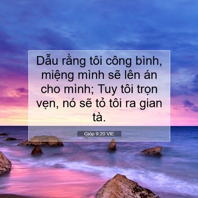 Picture 07 - Gióp 9:20 VIE - Dẫu rằng tôi công bình, miệng mình sẽ - Bible Verse Picture