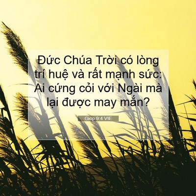 Picture 07 - Gióp 9:4 VIE - Đức Chúa Trời có lòng trí huệ và - Bible Verse Picture