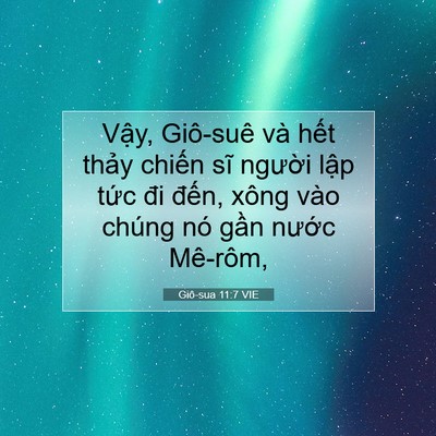 Picture 07 - Giô-sua 11:7 VIE - Vậy, Giô-suê và hết thảy chiến sĩ - Bible Verse Picture