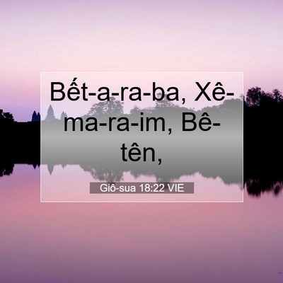 Picture 07 - Giô-sua 18:22 VIE - Bết-a-ra-ba, Xê-ma-ra-im, - Bible Verse Picture