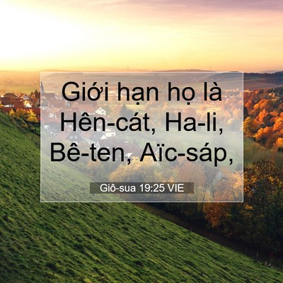 Picture 07 - Giô-sua 19:25 VIE - Giới hạn họ là Hên-cát, Ha-li, Bê-ten, - Bible Verse Picture