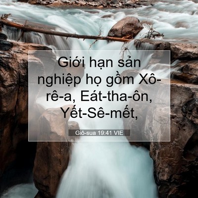Picture 07 - Giô-sua 19:41 VIE - Giới hạn sản nghiệp họ gồm Xô-rê-a, - Bible Verse Picture