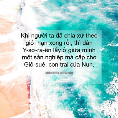 Picture 07 - Giô-sua 19:49 VIE - Khi người ta đã chia xứ theo giới hạn - Bible Verse Picture
