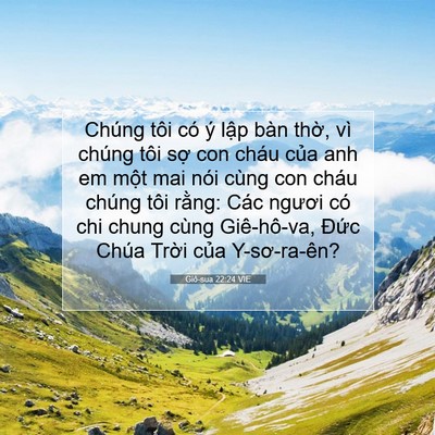 Picture 07 - Giô-sua 22:24 VIE - Chúng tôi có ý lập bàn thờ, vì chúng - Bible Verse Picture