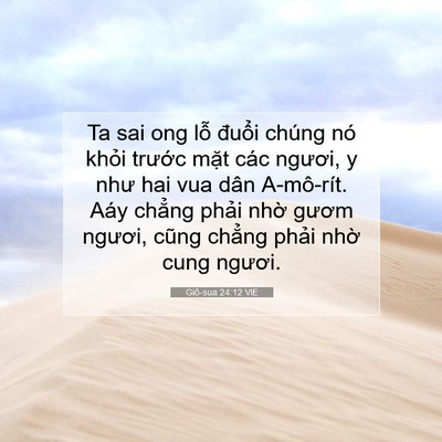 Picture 07 - Giô-sua 24:12 VIE - Ta sai ong lỗ đuổi chúng nó khỏi - Bible Verse Picture