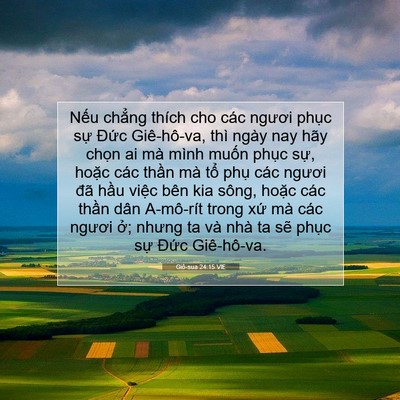 Picture 07 - Giô-sua 24:15 VIE - Nếu chẳng thích cho các ngươi phục sự - Bible Verse Picture