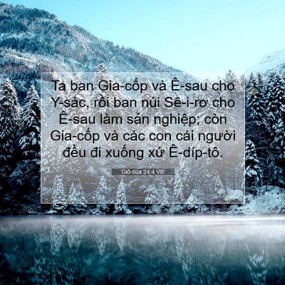 Picture 07 - Giô-sua 24:4 VIE - Ta ban Gia-cốp và Ê-sau cho Y-sác, rồi ban - Bible Verse Picture