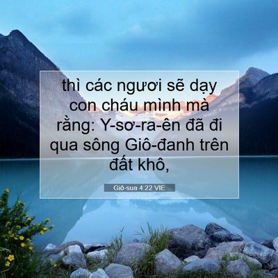 Picture 07 - Giô-sua 4:22 VIE - thì các ngươi sẽ dạy con cháu mình mà - Bible Verse Picture