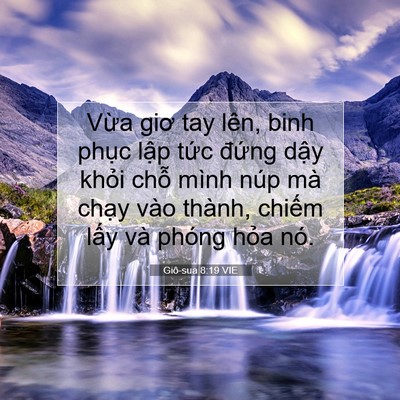 Picture 07 - Giô-sua 8:19 VIE - Vừa giơ tay lên, binh phục lập tức - Bible Verse Picture
