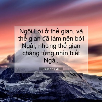 Picture 07 - Giăng 1:10 VIE - Ngôi Lời ở thế gian, và thế gian đã - Bible Verse Picture
