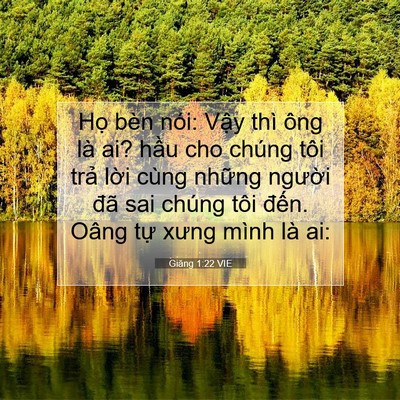 Picture 07 - Giăng 1:22 VIE - Họ bèn nói: Vậy thì ông là ai? hầu cho - Bible Verse Picture