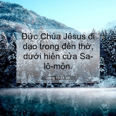 Picture 07 - Giăng 10:23 VIE - Đức Chúa Jêsus đi dạo trong đền thờ, - Bible Verse Picture