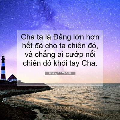 Picture 07 - Giăng 10:29 VIE - Cha ta là Đấng lớn hơn hết đã cho ta - Bible Verse Picture