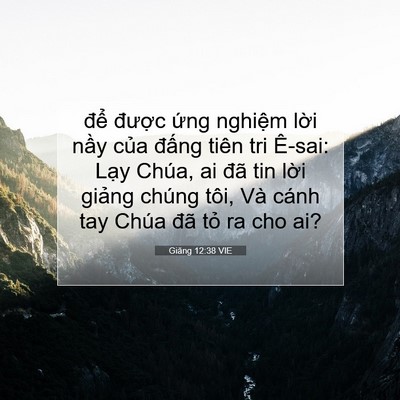 Picture 07 - Giăng 12:38 VIE - để được ứng nghiệm lời nầy của - Bible Verse Picture