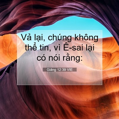 Picture 07 - Giăng 12:39 VIE - Vả lại, chúng không thể tin, vì Ê-sai - Bible Verse Picture