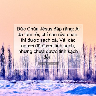 Picture 07 - Giăng 13:10 VIE - Đức Chúa Jêsus đáp rằng: Ai đã tắm - Bible Verse Picture