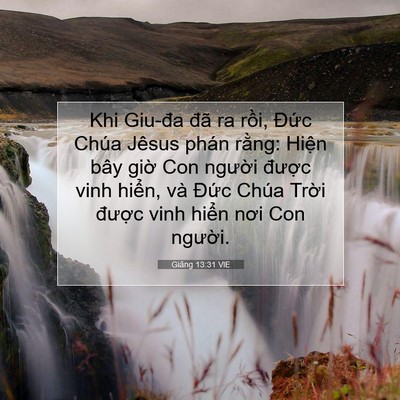Picture 07 - Giăng 13:31 VIE - Khi Giu-đa đã ra rồi, Đức Chúa Jêsus - Bible Verse Picture