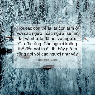 Picture 07 - Giăng 13:33 VIE - Hỡi các con trẻ ta, ta còn tạm ở với - Bible Verse Picture