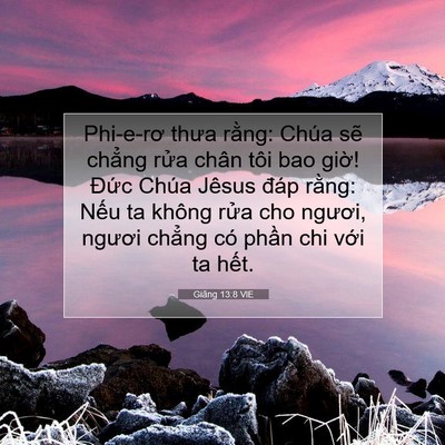 Picture 07 - Giăng 13:8 VIE - Phi-e-rơ thưa rằng: Chúa sẽ chẳng rửa - Bible Verse Picture
