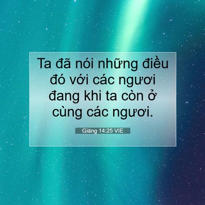 Picture 07 - Giăng 14:25 VIE - Ta đã nói những điều đó với các - Bible Verse Picture
