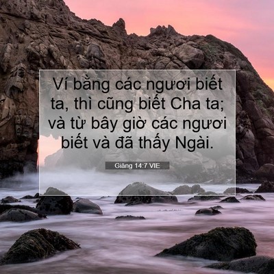 Picture 07 - Giăng 14:7 VIE - Ví bằng các ngươi biết ta, thì cũng - Bible Verse Picture