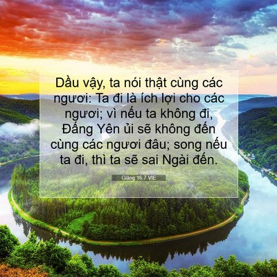 Picture 07 - Giăng 16:7 VIE - Dầu vậy, ta nói thật cùng các ngươi: - Bible Verse Picture