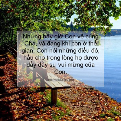 Picture 07 - Giăng 17:13 VIE - Nhưng bây giờ Con về cùng Cha, và đang - Bible Verse Picture
