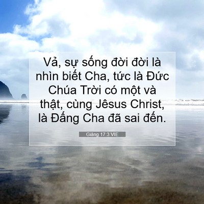 Picture 07 - Giăng 17:3 VIE - Vả, sự sống đời đời là nhìn biết - Bible Verse Picture