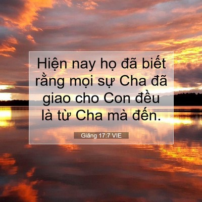 Picture 07 - Giăng 17:7 VIE - Hiện nay họ đã biết rằng mọi sự Cha - Bible Verse Picture
